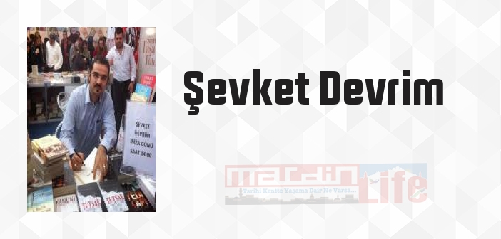 Şevket Devrim kimdir? Şevket Devrim kitapları ve sözleri