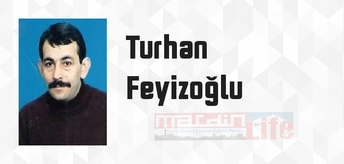 Turhan Feyizoğlu kimdir? Turhan Feyizoğlu kitapları ve sözleri