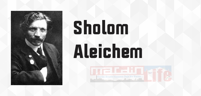 Sholom Aleichem kimdir? Sholom Aleichem kitapları ve sözleri