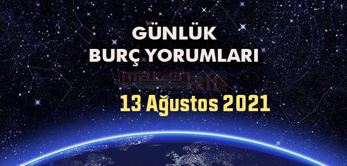 13 Ağustos Burç Yorumları - 13 Ağustos Günlük Burç Yorumu