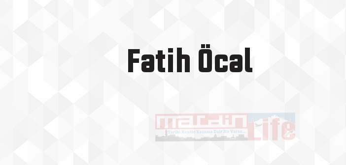 Fatih Öcal kimdir? Fatih Öcal kitapları ve sözleri