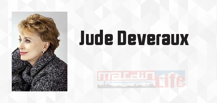 Jude Deveraux kimdir? Jude Deveraux kitapları ve sözleri