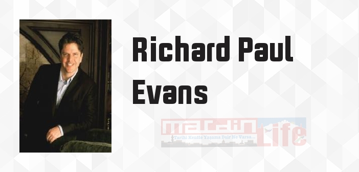 Richard Paul Evans kimdir? Richard Paul Evans kitapları ve sözleri
