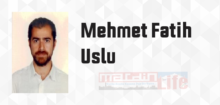 Mehmet Fatih Uslu kimdir? Mehmet Fatih Uslu kitapları ve sözleri