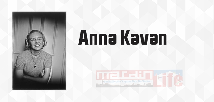Anna Kavan kimdir? Anna Kavan kitapları ve sözleri