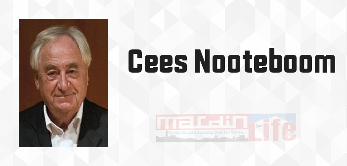 Cees Nooteboom kimdir? Cees Nooteboom kitapları ve sözleri