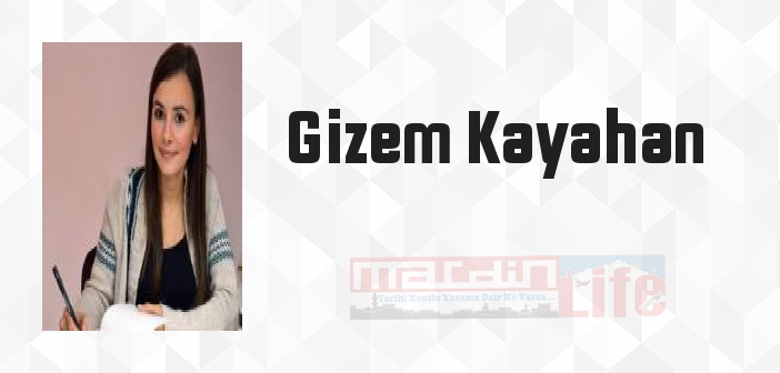 Gizem Kayahan kimdir? Gizem Kayahan kitapları ve sözleri