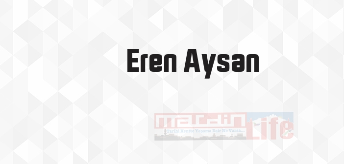 Eren Aysan kimdir? Eren Aysan kitapları ve sözleri