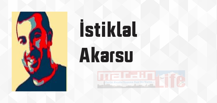 İstiklal Akarsu kimdir? İstiklal Akarsu kitapları ve sözleri