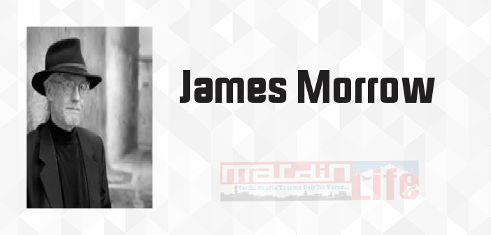 James Morrow kimdir? James Morrow kitapları ve sözleri