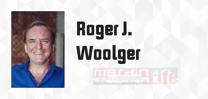 Roger J. Woolger kimdir? Roger J. Woolger kitapları ve sözleri