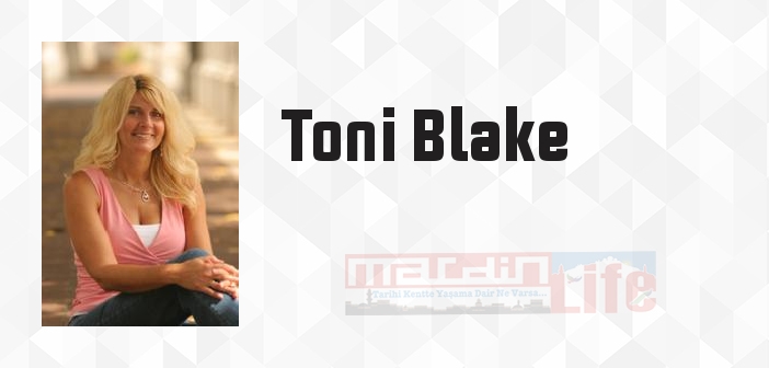 Toni Blake kimdir? Toni Blake kitapları ve sözleri