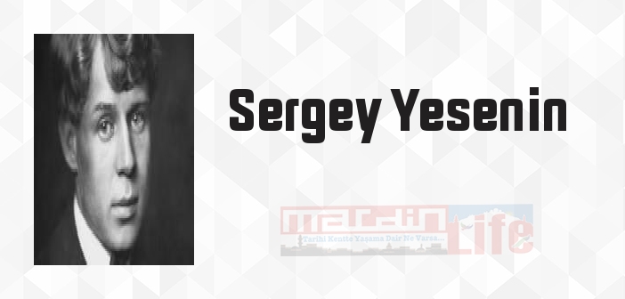 Sergey Yesenin kimdir? Sergey Yesenin kitapları ve sözleri