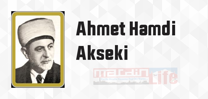 Ahmet Hamdi Akseki kimdir? Ahmet Hamdi Akseki kitapları ve sözleri