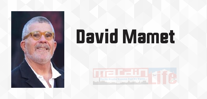 David Mamet kimdir? David Mamet kitapları ve sözleri