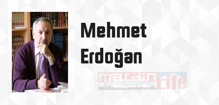 Mehmet Erdoğan kimdir? Mehmet Erdoğan kitapları ve sözleri