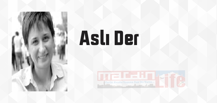 Aslı Der kimdir? Aslı Der kitapları ve sözleri