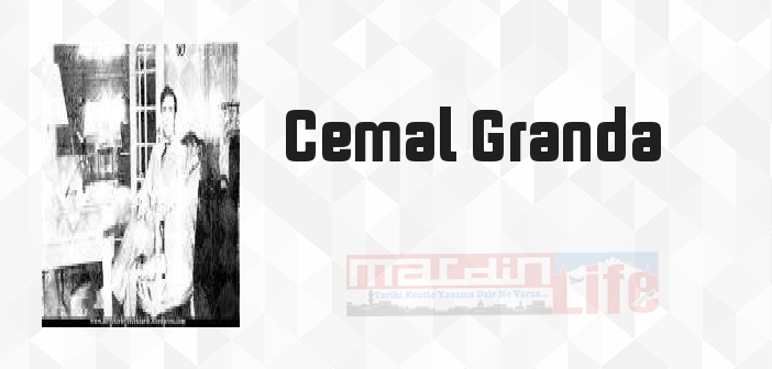 Cemal Granda kimdir? Cemal Granda kitapları ve sözleri