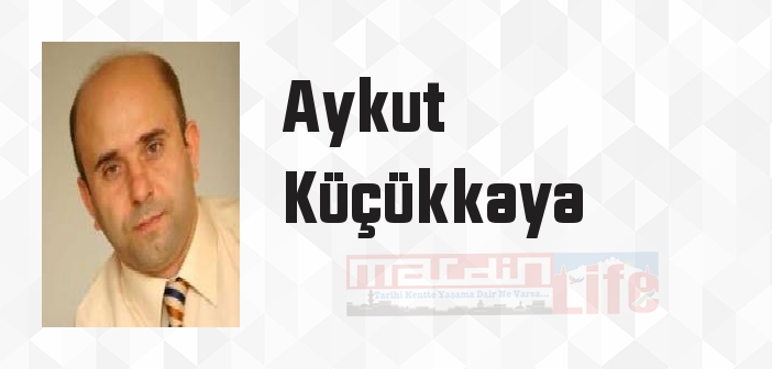 Aykut Küçükkaya kimdir? Aykut Küçükkaya kitapları ve sözleri