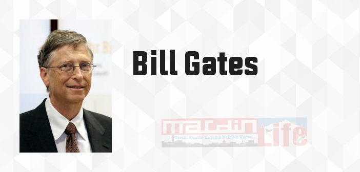 Bill Gates kimdir? Bill Gates kitapları ve sözleri