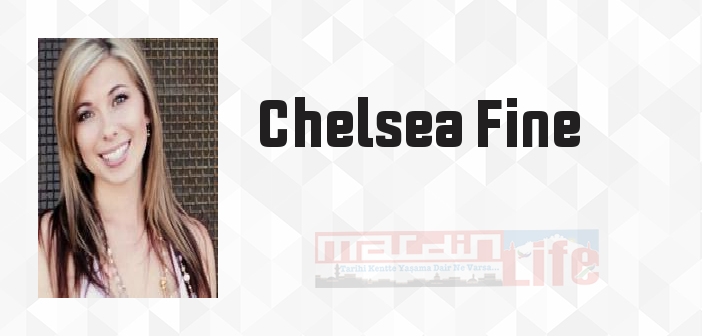 Chelsea Fine kimdir? Chelsea Fine kitapları ve sözleri