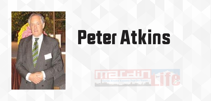 Peter Atkins kimdir? Peter Atkins kitapları ve sözleri