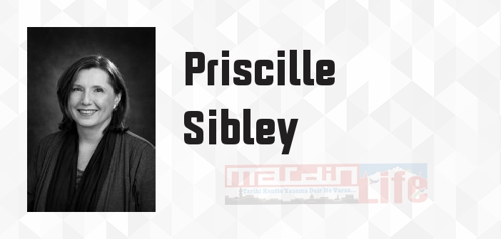 Priscille Sibley kimdir? Priscille Sibley kitapları ve sözleri