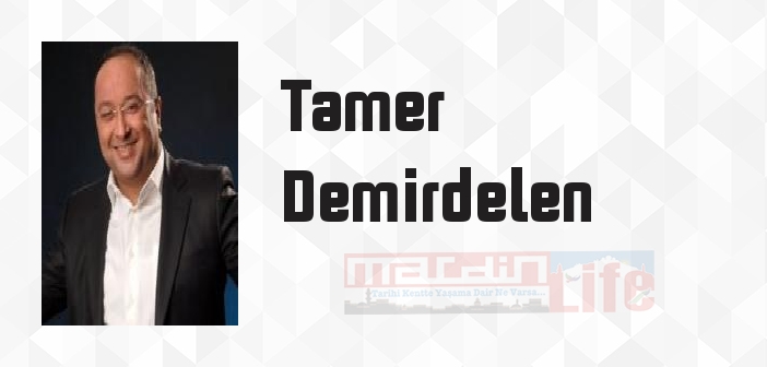 Tamer Demirdelen kimdir? Tamer Demirdelen kitapları ve sözleri