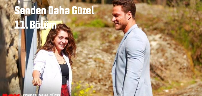 FOX TV Senden Daha Güzel 11. Bölüm tek parça full izle! Senden Daha Güzel dizisi son bölüm Youtube'dan izle