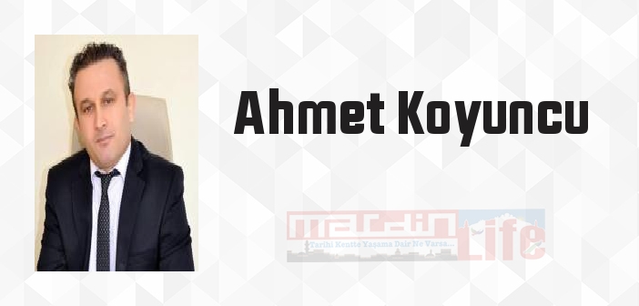 Ahmet Koyuncu kimdir? Ahmet Koyuncu kitapları ve sözleri