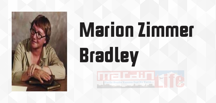 Marion Zimmer Bradley kimdir? Marion Zimmer Bradley kitapları ve sözleri
