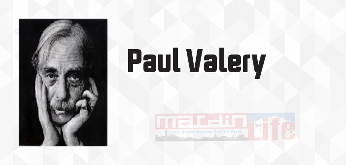 Paul Valery kimdir? Paul Valery kitapları ve sözleri