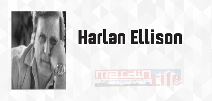 Harlan Ellison kimdir? Harlan Ellison kitapları ve sözleri