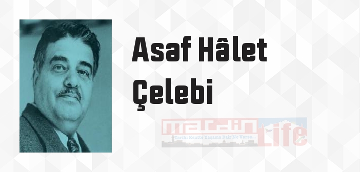 Asaf Hâlet Çelebi kimdir? Asaf Hâlet Çelebi kitapları ve sözleri