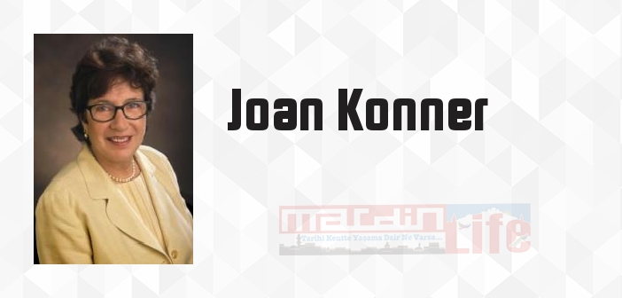 Joan Konner kimdir? Joan Konner kitapları ve sözleri