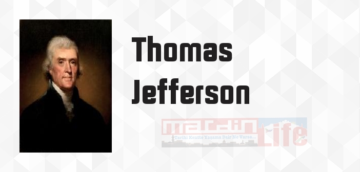 Thomas Jefferson kimdir? Thomas Jefferson kitapları ve sözleri