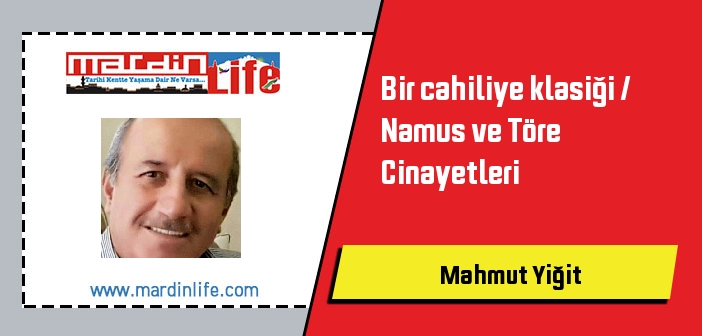 Bir cahiliye klasiği / Namus ve Töre Cinayetleri