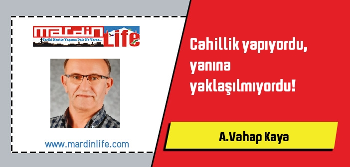 Cahillik yapıyordu, yanına yaklaşılmıyordu!