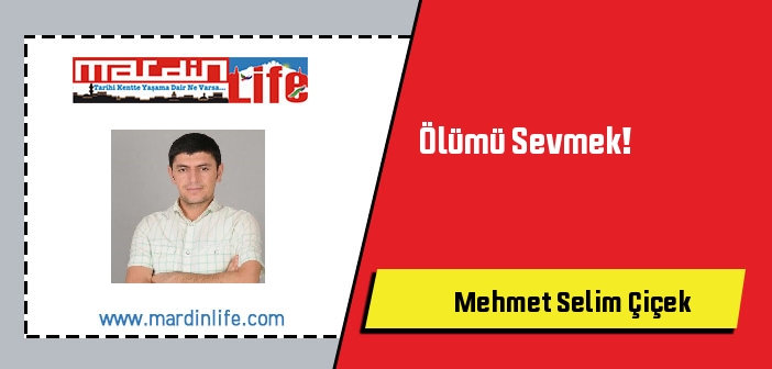 Ölümü Sevmek!