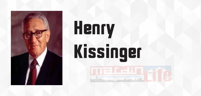 Henry Kissinger kimdir? Henry Kissinger kitapları ve sözleri