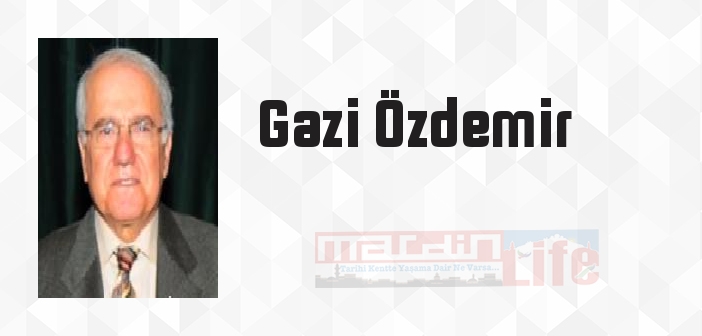 Gazi Özdemir kimdir? Gazi Özdemir kitapları ve sözleri