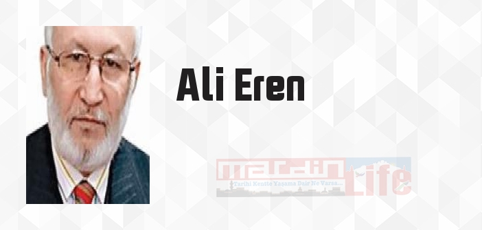 Ali Eren kimdir? Ali Eren kitapları ve sözleri
