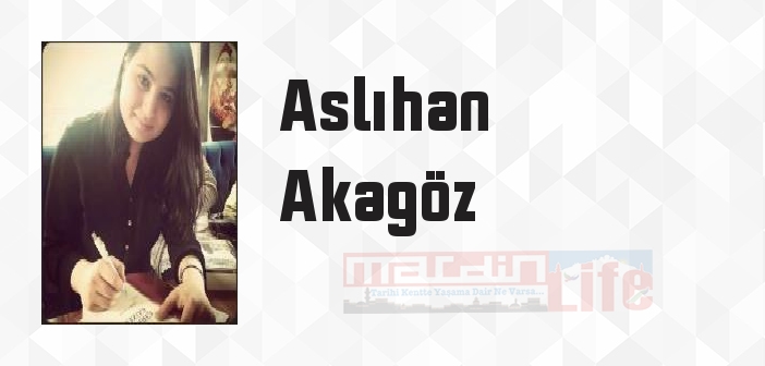 Aslıhan Akagöz kimdir? Aslıhan Akagöz kitapları ve sözleri