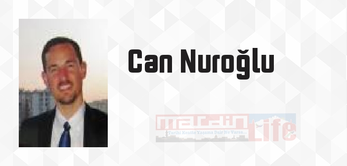 Can Nuroğlu kimdir? Can Nuroğlu kitapları ve sözleri
