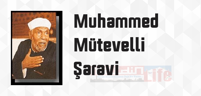 Muhammed Mütevelli Şaravi kimdir? Muhammed Mütevelli Şaravi kitapları ve sözleri