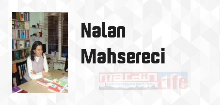 Nalan Mahsereci kimdir? Nalan Mahsereci kitapları ve sözleri
