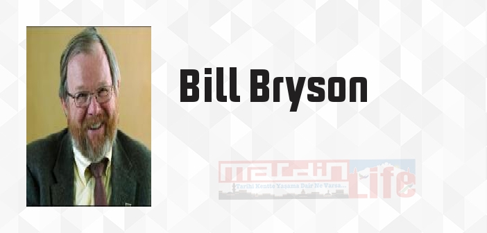 Bill Bryson kimdir? Bill Bryson kitapları ve sözleri