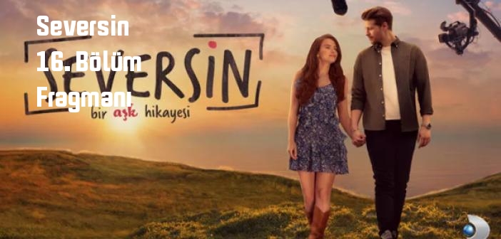 Kanal D Seversin 16. Bölüm fragmanı yayınlandı mı? Seversin dizisi 16. bölüm fragmanı izle!