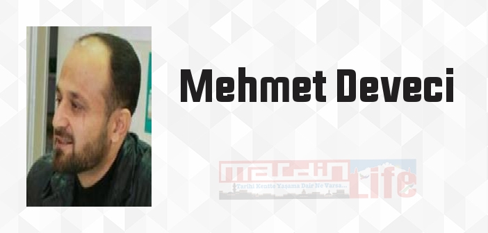 Mehmet Deveci kimdir? Mehmet Deveci kitapları ve sözleri
