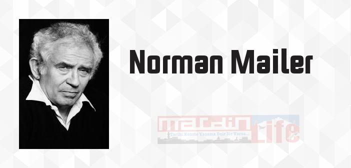 Norman Mailer kimdir? Norman Mailer kitapları ve sözleri